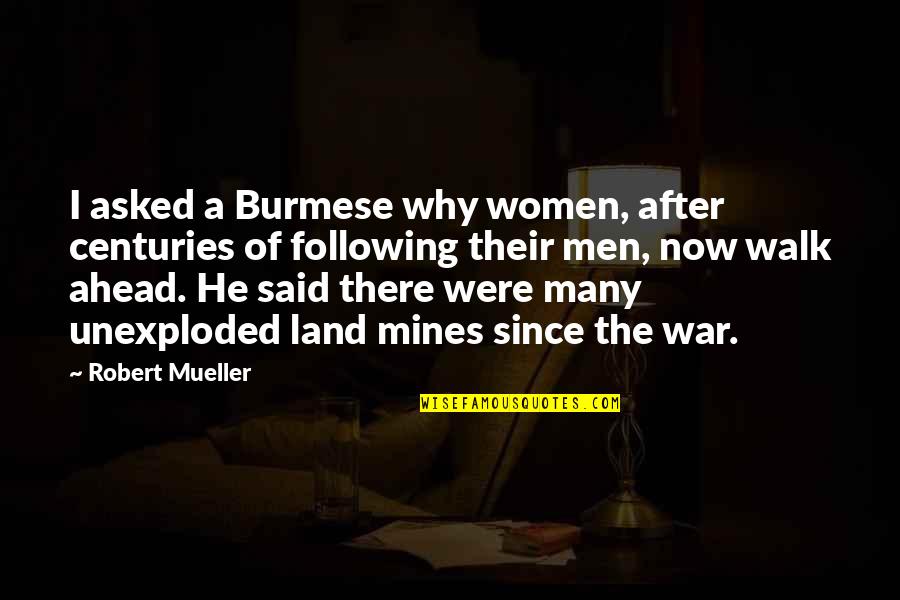 Mueller Quotes By Robert Mueller: I asked a Burmese why women, after centuries