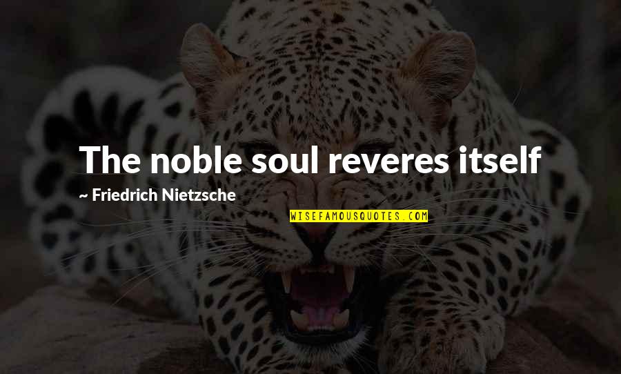 Mueller Report No Collusion Quote Quotes By Friedrich Nietzsche: The noble soul reveres itself Mueller Report No Collusion Quote Quotes By Friedrich Nietzsche: The noble soul reveres itself