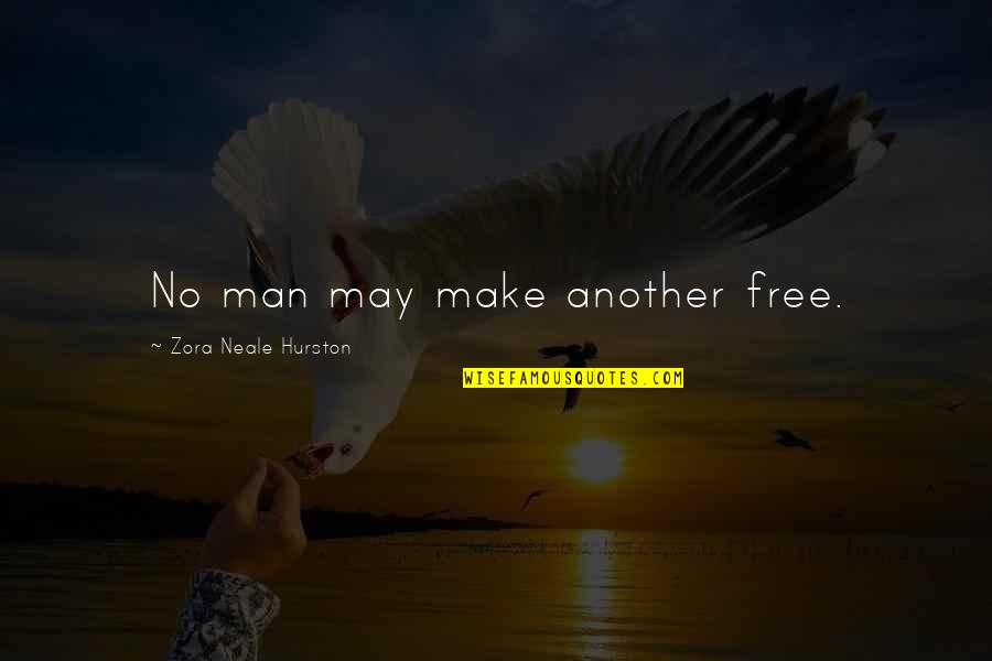 Muelles En Quotes By Zora Neale Hurston: No man may make another free. Muelles En Quotes By Zora Neale Hurston: No man may make another free.