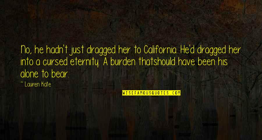 Muero De Frio Quotes By Lauren Kate: No, he hadn't just dragged her to California.