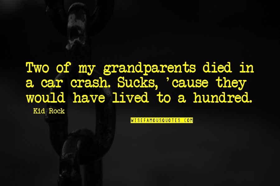 Muerta Translation Quotes By Kid Rock: Two of my grandparents died in a car