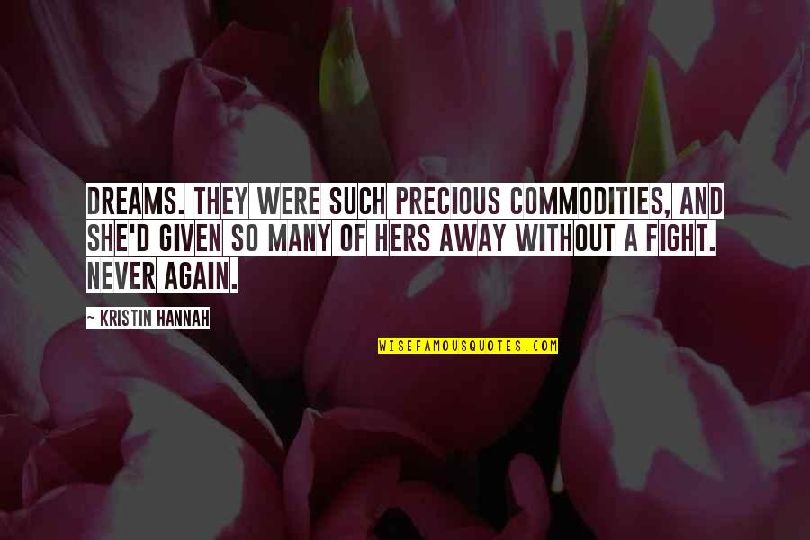 Muessen Conjugation Quotes By Kristin Hannah: Dreams. They were such precious commodities, and she'd Muessen Conjugation Quotes By Kristin Hannah: Dreams. They were such precious commodities, and she'd