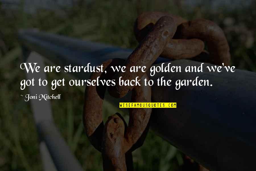 Muestrario De Metales Quotes By Joni Mitchell: We are stardust, we are golden and we've