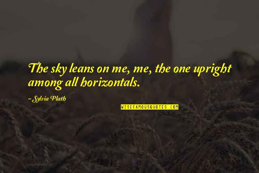 Muestras Gratis Quotes By Sylvia Plath: The sky leans on me, me, the one