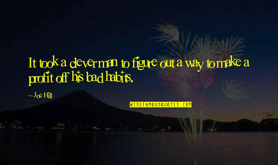 Mueva La Quotes By Joe Hill: It took a clever man to figure out