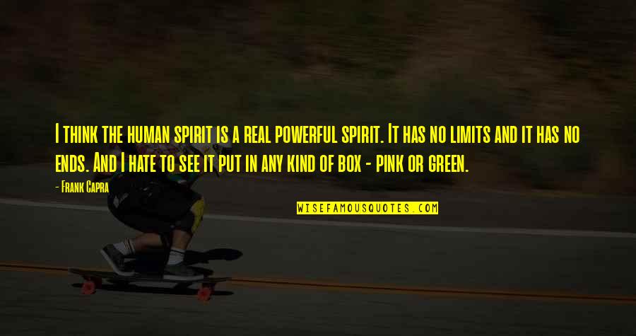Mueve La Quotes By Frank Capra: I think the human spirit is a real Mueve La Quotes By Frank Capra: I think the human spirit is a real