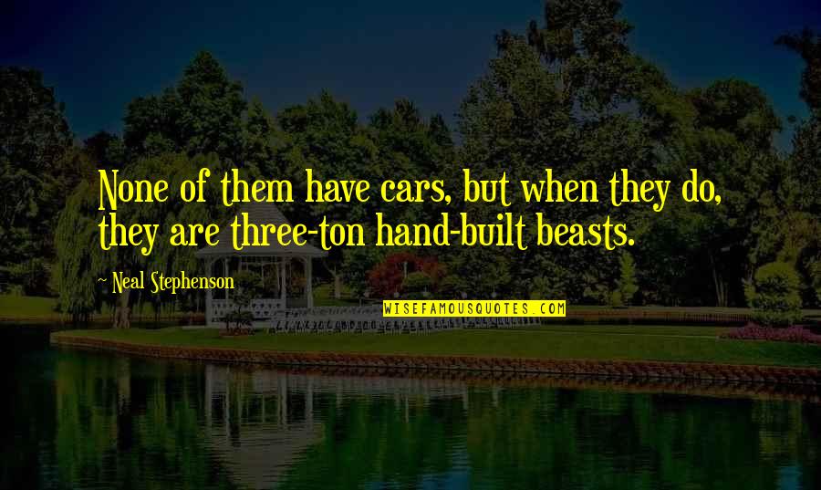 Muevo En Quotes By Neal Stephenson: None of them have cars, but when they