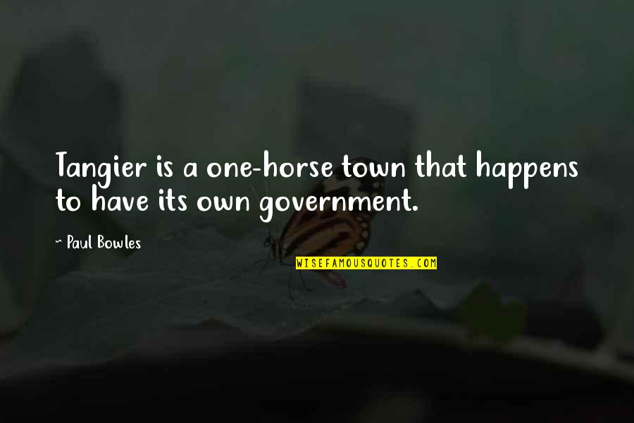 Muezzins Quotes By Paul Bowles: Tangier is a one-horse town that happens to