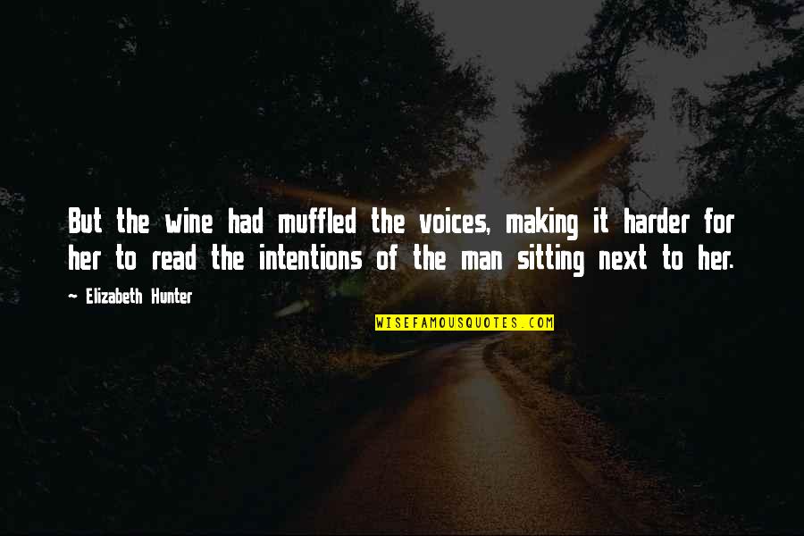 Muffled Quotes By Elizabeth Hunter: But the wine had muffled the voices, making