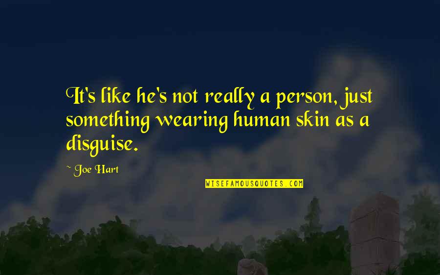 Muffy Crosswire Quotes By Joe Hart: It's like he's not really a person, just