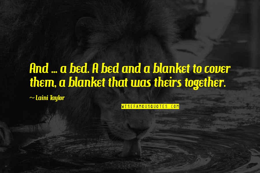 Mufon Quotes By Laini Taylor: And ... a bed. A bed and a Mufon Quotes By Laini Taylor: And ... a bed. A bed and a