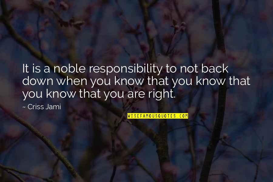 Muftah Al Quotes By Criss Jami: It is a noble responsibility to not back