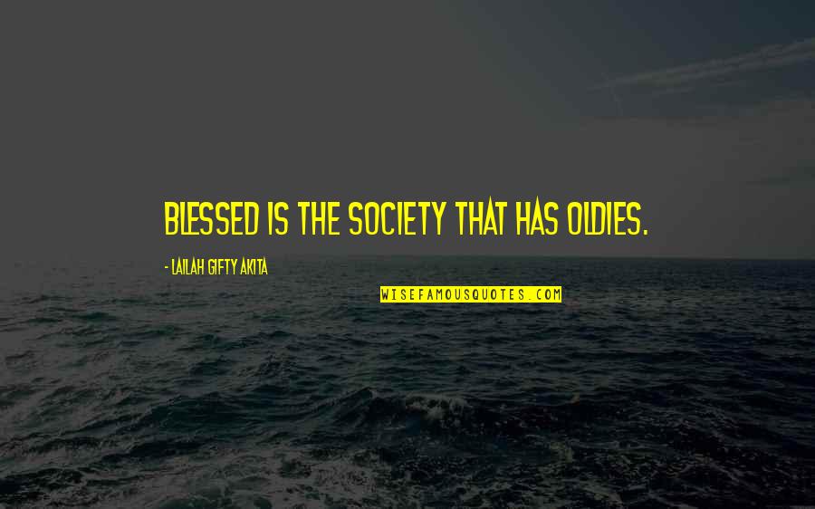 Mufti Hussain Kamani Quotes By Lailah Gifty Akita: Blessed is the society that has oldies.