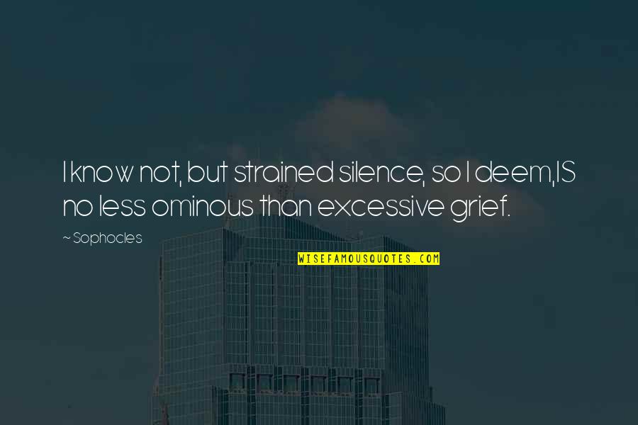 Mufti Menk Motivational Quotes By Sophocles: I know not, but strained silence, so I