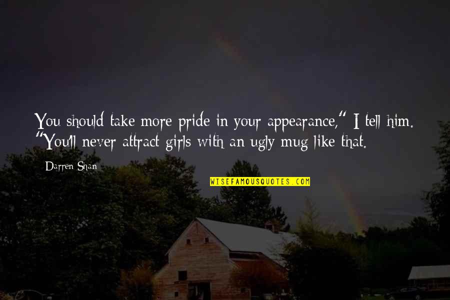 Mug Quotes By Darren Shan: You should take more pride in your appearance,"