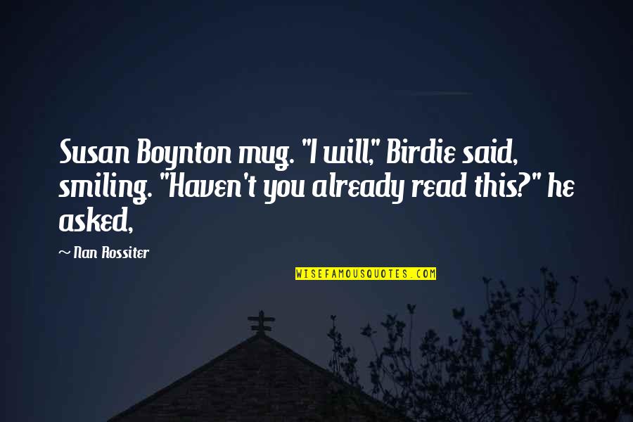 Mug Quotes By Nan Rossiter: Susan Boynton mug. "I will," Birdie said, smiling.