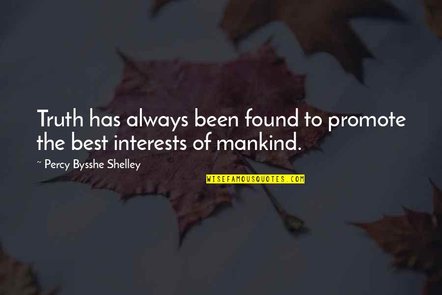Mugart Quotes By Percy Bysshe Shelley: Truth has always been found to promote the Mugart Quotes By Percy Bysshe Shelley: Truth has always been found to promote the