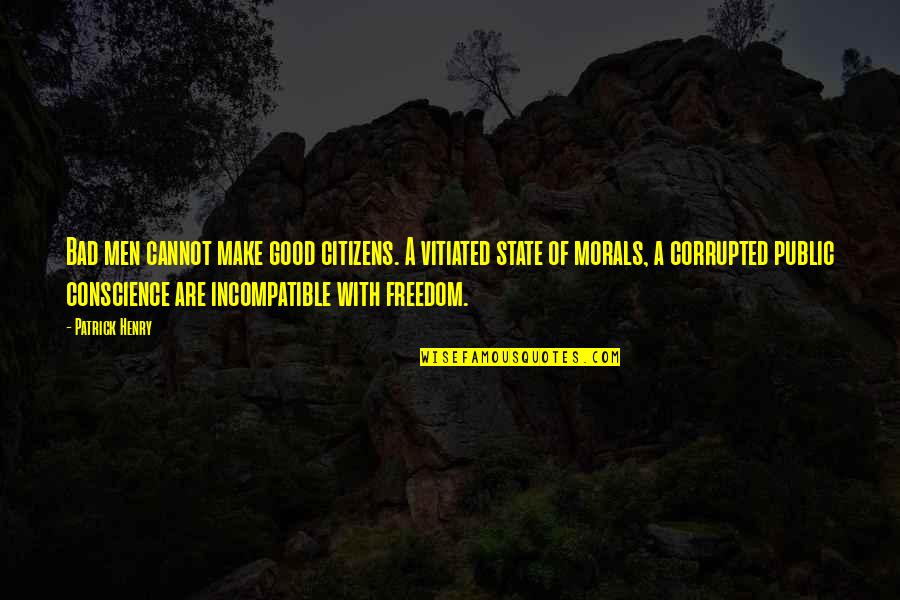 Mugello Quotes By Patrick Henry: Bad men cannot make good citizens. A vitiated Mugello Quotes By Patrick Henry: Bad men cannot make good citizens. A vitiated