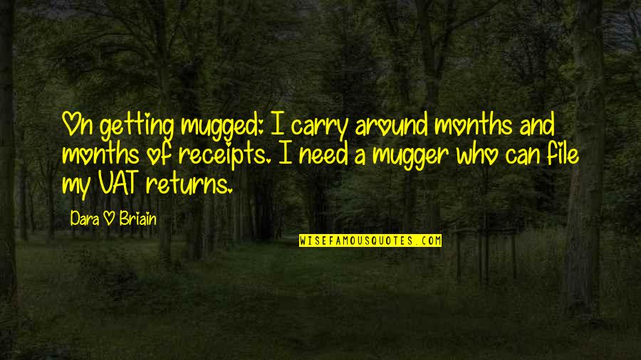 Mugged Off Quotes By Dara O Briain: On getting mugged: I carry around months and