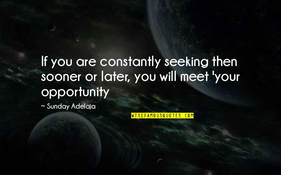 Mugged Off Quotes By Sunday Adelaja: If you are constantly seeking then sooner or