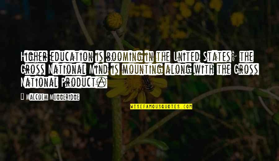 Muggeridge Quotes By Malcolm Muggeridge: Higher education is booming in the United States;