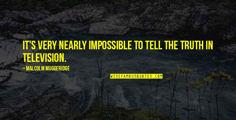 Muggeridge Quotes By Malcolm Muggeridge: It's very nearly impossible to tell the truth
