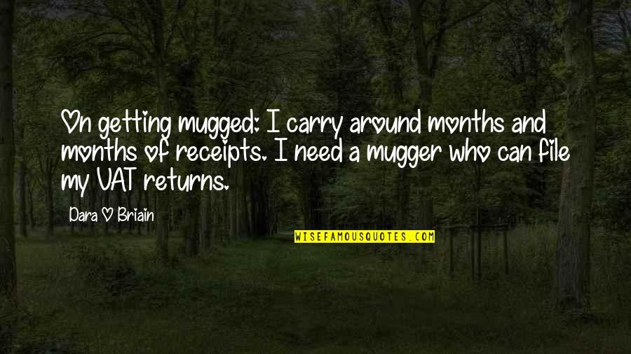 Muggers Quotes By Dara O Briain: On getting mugged: I carry around months and