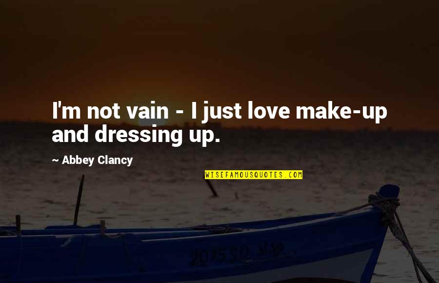 Muggings Quotes By Abbey Clancy: I'm not vain - I just love make-up Muggings Quotes By Abbey Clancy: I'm not vain - I just love make-up