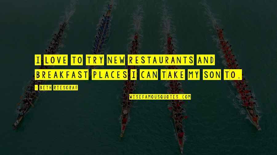 Mugglestone Pitbulls Quotes By Beth Riesgraf: I love to try new restaurants and breakfast