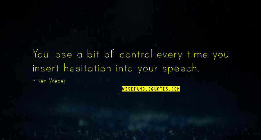 Mugglestone Pitbulls Quotes By Ken Weber: You lose a bit of control every time