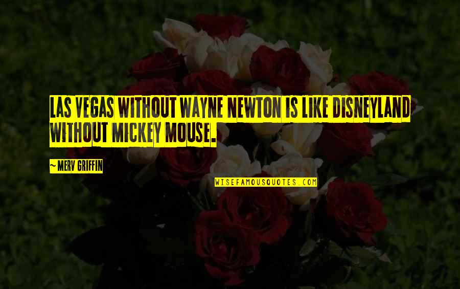 Mughal Badshah Quotes By Merv Griffin: Las Vegas without Wayne Newton is like Disneyland