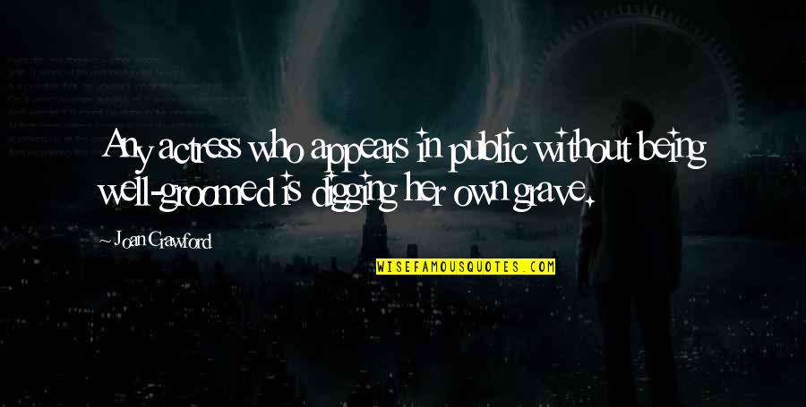 Mugisha Benjamin Quotes By Joan Crawford: Any actress who appears in public without being Mugisha Benjamin Quotes By Joan Crawford: Any actress who appears in public without being