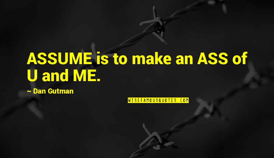 Mugleston Bully Quotes By Dan Gutman: ASSUME is to make an ASS of U