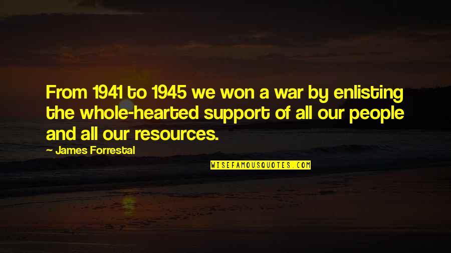 Mugleston Pits Quotes By James Forrestal: From 1941 to 1945 we won a war