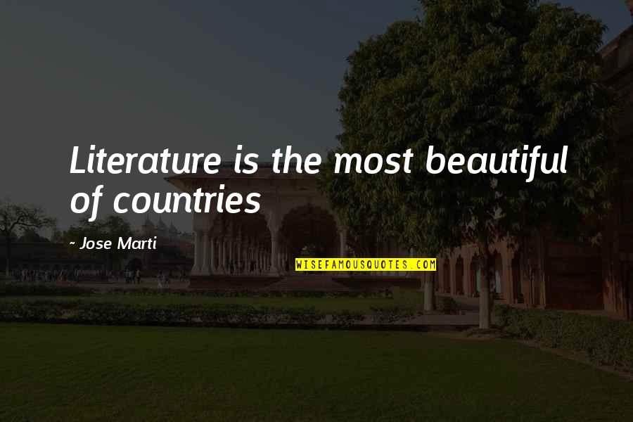 Muglestons Quotes By Jose Marti: Literature is the most beautiful of countries