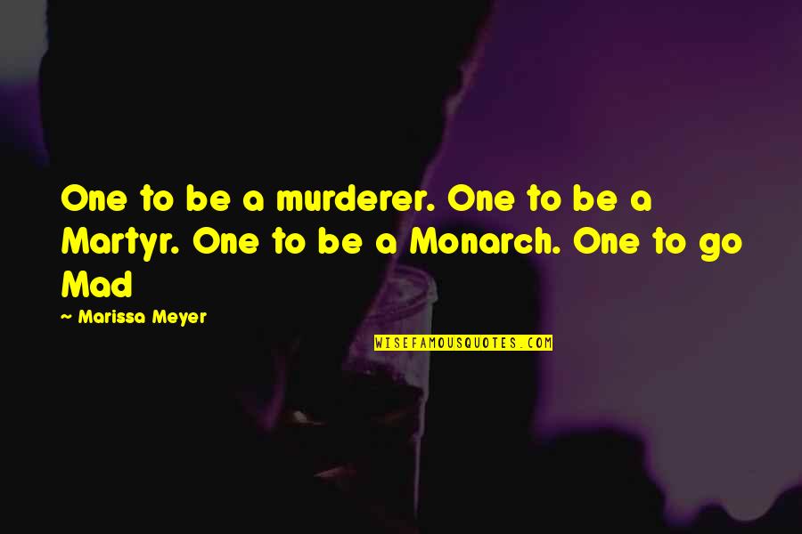 Muglestons Quotes By Marissa Meyer: One to be a murderer. One to be