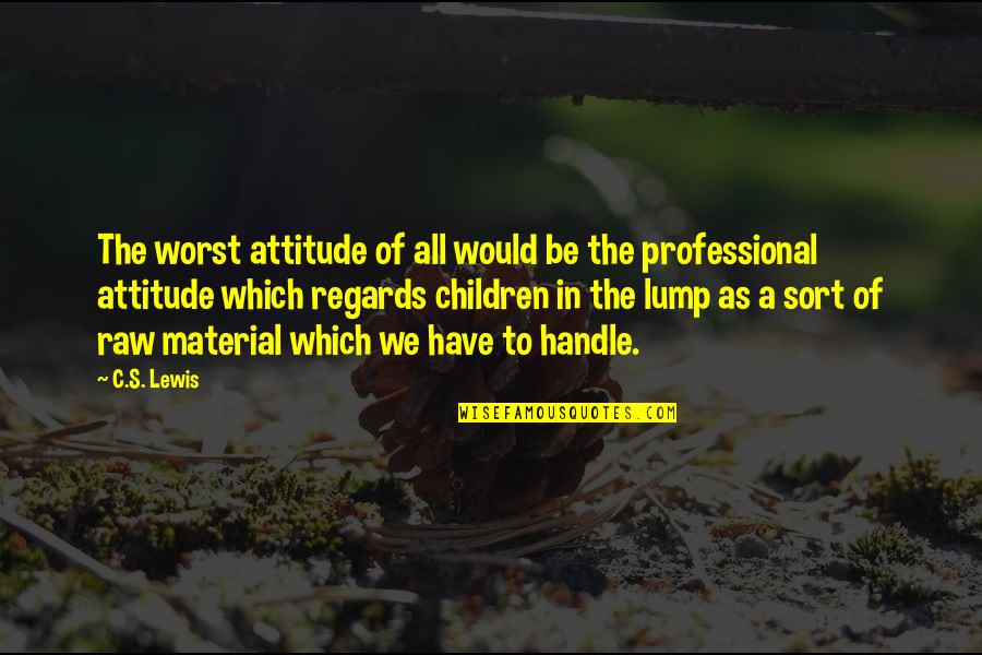 Mugnaini Oven Quotes By C.S. Lewis: The worst attitude of all would be the Mugnaini Oven Quotes By C.S. Lewis: The worst attitude of all would be the