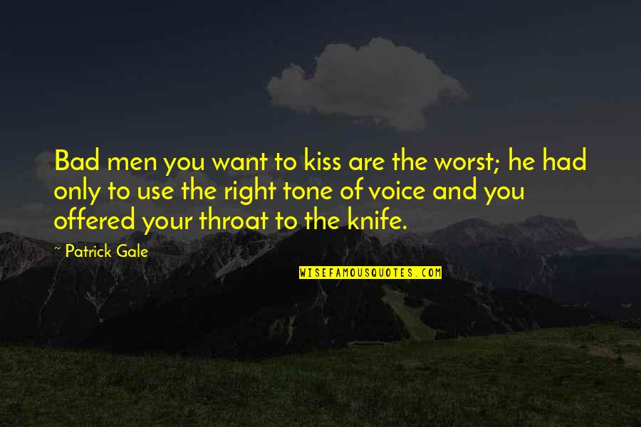 Mugnaini Oven Quotes By Patrick Gale: Bad men you want to kiss are the Mugnaini Oven Quotes By Patrick Gale: Bad men you want to kiss are the