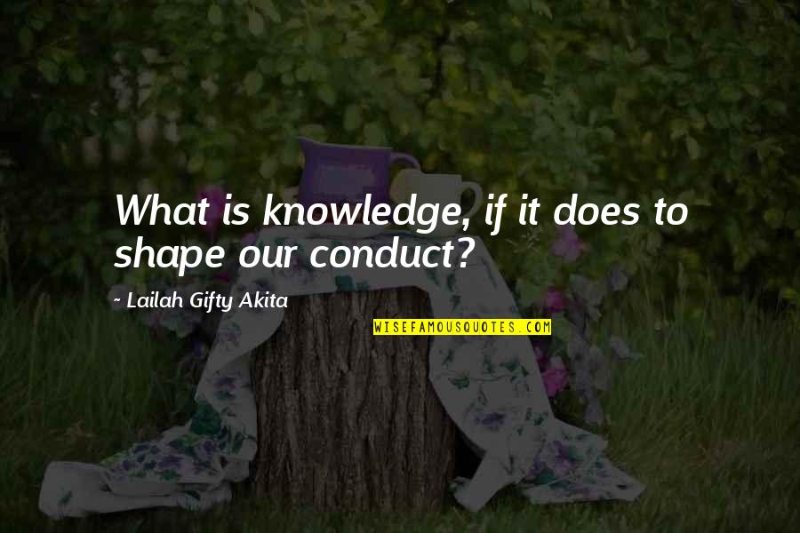 Mugs Uk Quotes By Lailah Gifty Akita: What is knowledge, if it does to shape