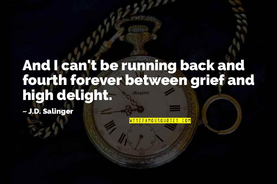 Muguet 1er Quotes By J.D. Salinger: And I can't be running back and fourth