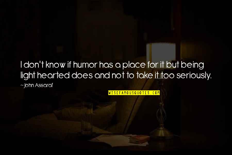 Muguet 1er Quotes By John Assaraf: I don't know if humor has a place Muguet 1er Quotes By John Assaraf: I don't know if humor has a place