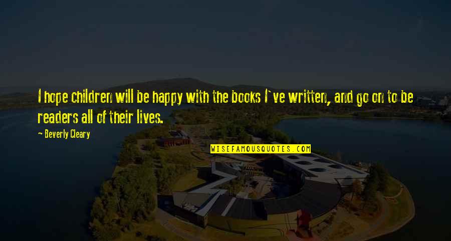 Mugur Mihaescu Quotes By Beverly Cleary: I hope children will be happy with the Mugur Mihaescu Quotes By Beverly Cleary: I hope children will be happy with the