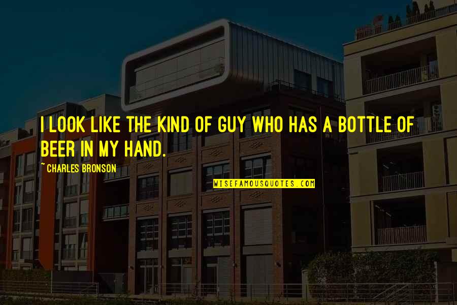 Mugur Sundar Quotes By Charles Bronson: I look like the kind of guy who