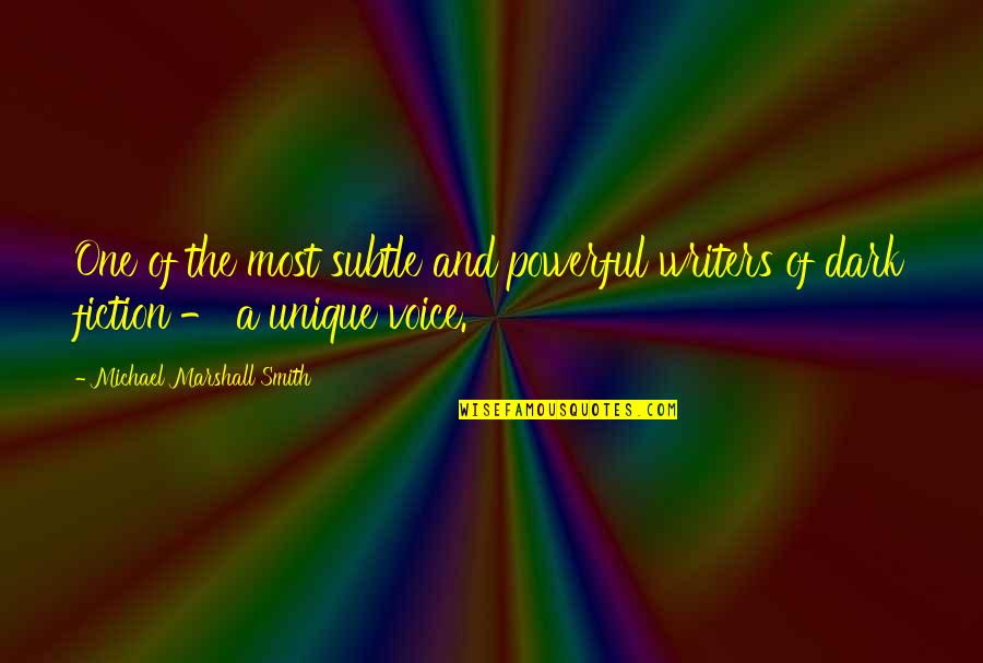 Muguras Diski Quotes By Michael Marshall Smith: One of the most subtle and powerful writers