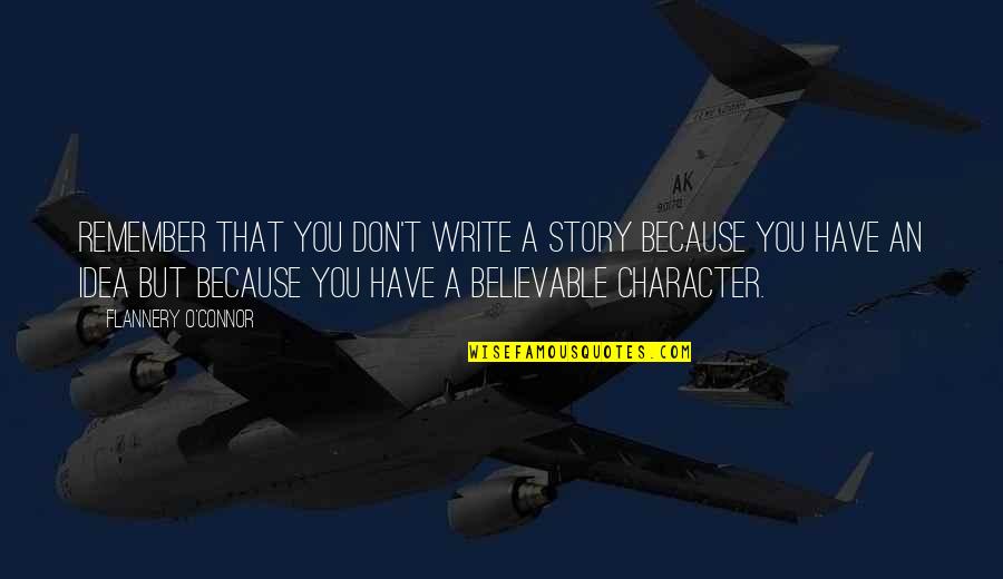 Muhabat Quotes By Flannery O'Connor: Remember that you don't write a story because