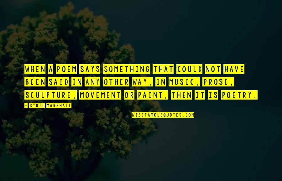 Muhabbet Quotes By Sybil Marshall: When a poem says something that could not Muhabbet Quotes By Sybil Marshall: When a poem says something that could not