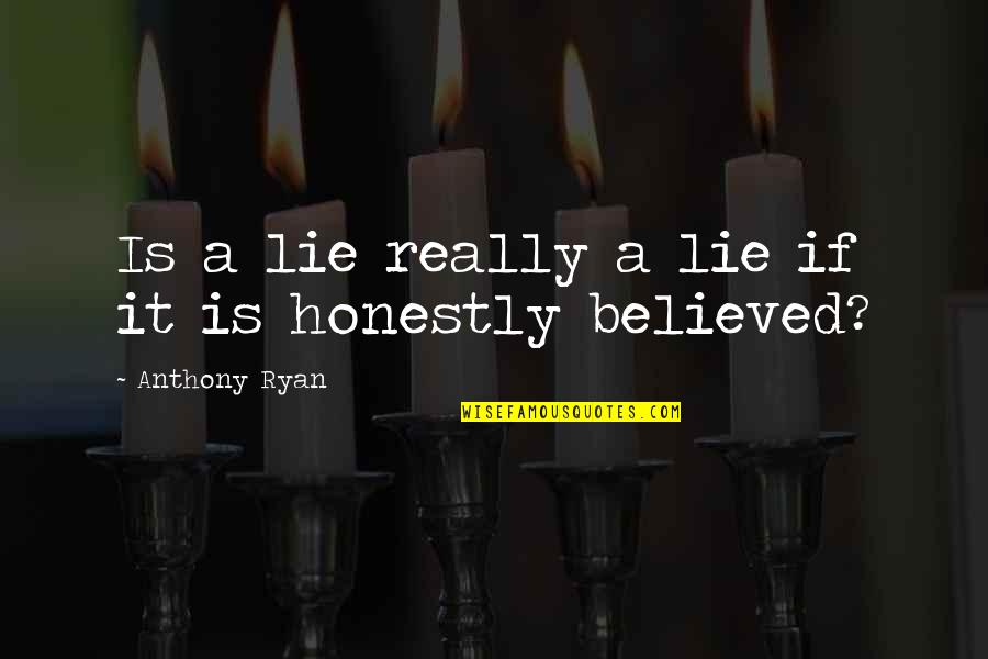 Muhammad Abdul Jabbar Quotes By Anthony Ryan: Is a lie really a lie if it