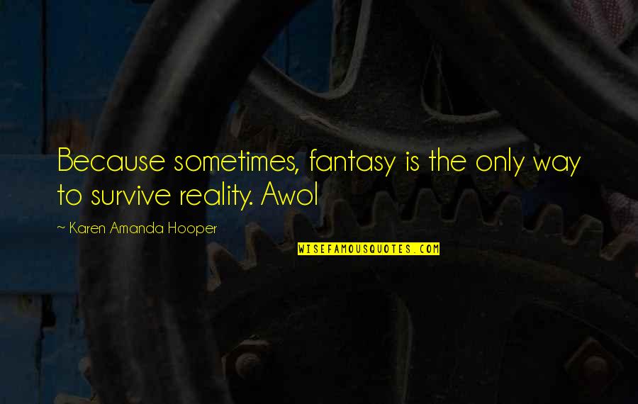 Muhammad Ali Black Quotes By Karen Amanda Hooper: Because sometimes, fantasy is the only way to
