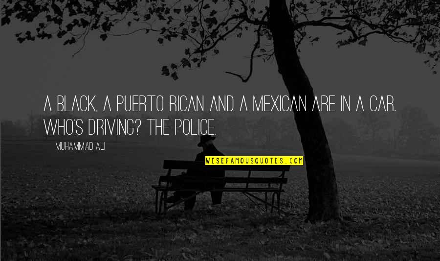 Muhammad Ali Black Quotes By Muhammad Ali: A black, a Puerto Rican and a Mexican