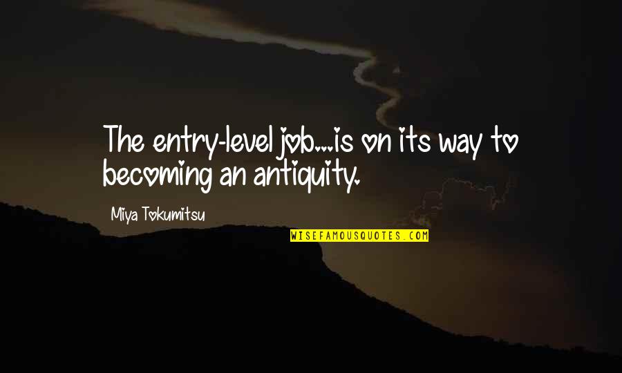 Muhammad Ali Jinnah By Famous Scholar Quotes By Miya Tokumitsu: The entry-level job...is on its way to becoming